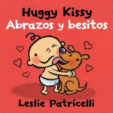 Huggy Kissy - Abrazos y besitos. Leslie Patricelli