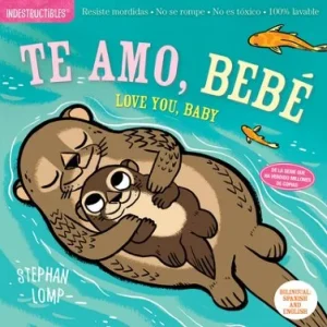 Indestructibles - Te Amo, Bebé - Love You, Baby Stephan Lomp, Illustrator and Amy Pixton, Created by