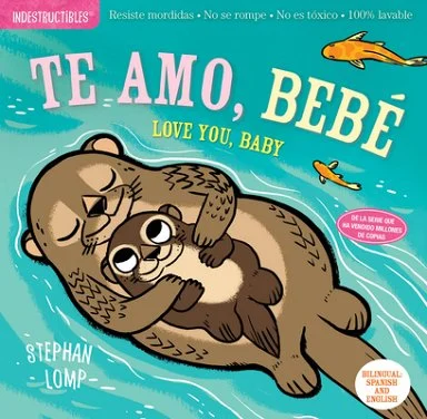 Indestructibles - Te Amo, Bebé - Love You, Baby Stephan Lomp, Illustrator and Amy Pixton, Created by