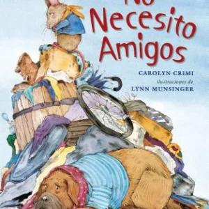 No Necesito Amigos. Carolyn Crimi & Lynn Munsinger