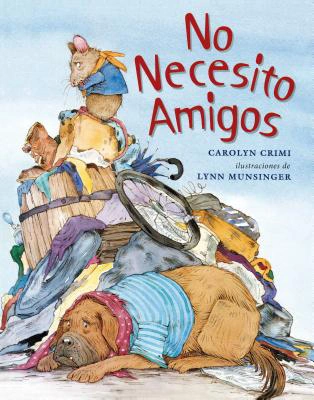 No Necesito Amigos. Carolyn Crimi & Lynn Munsinger